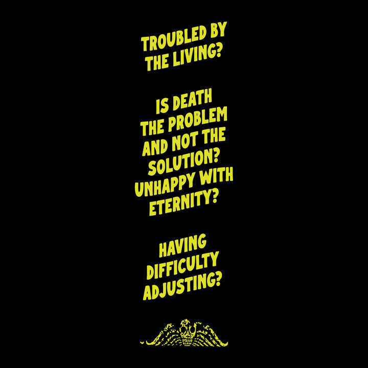 image on bottom of right sleeve: headstone skull and wings top. text: troubled by the living? is death the problem and not the solution? unhappy with eternity? having difficulty adjusting?