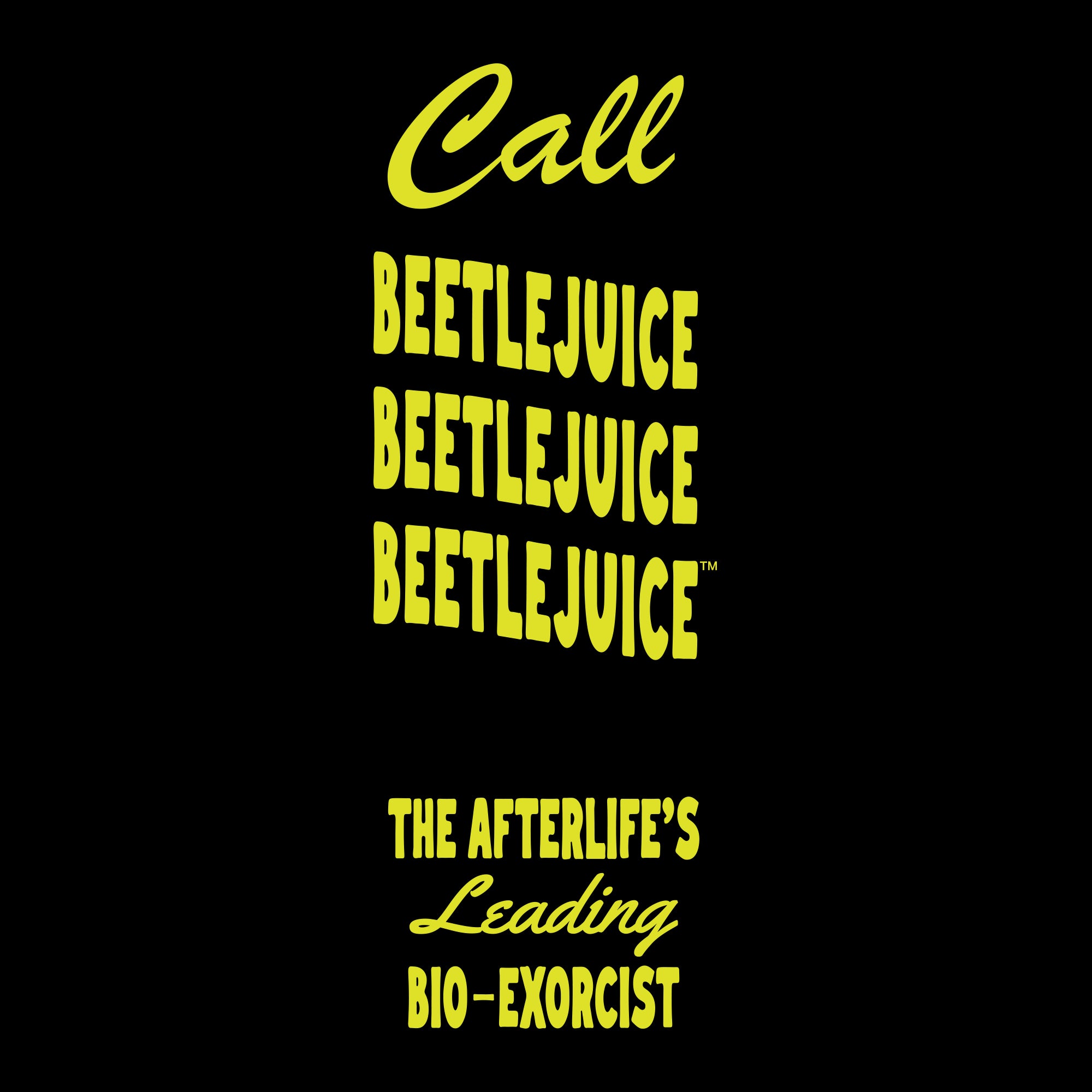 text on left sleeve: call beetlejuice beetlejuice beetlejuice the afterlife's leading bio-exorcist
