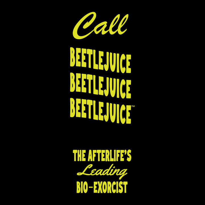 text on left sleeve: call beetlejuice beetlejuice beetlejuice the afterlife's leading bio-exorcist