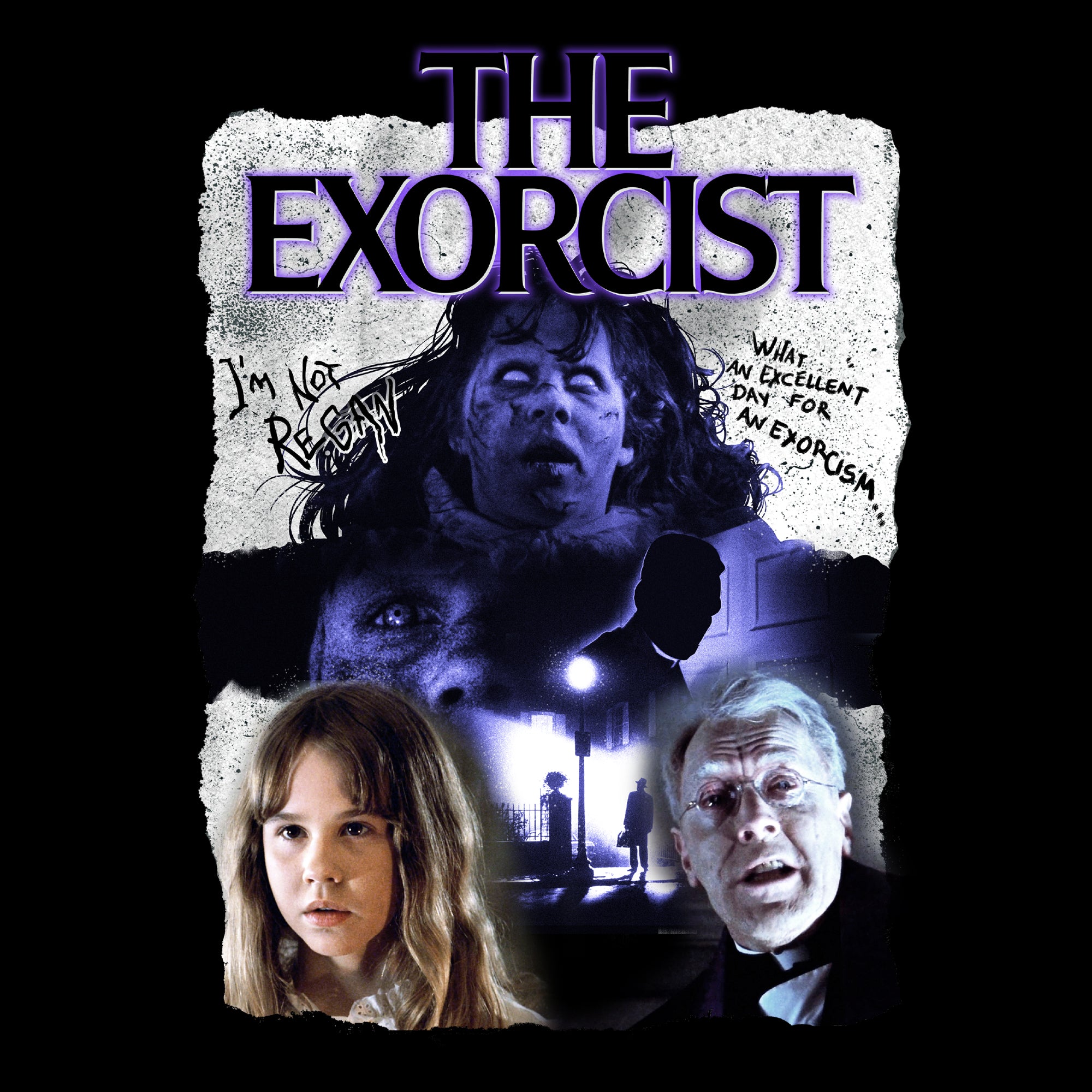image on shirt: girl possessed with white out eyes. girl possessed with eyes open. shadowed man. little girl. man with hat standing under lamppost. priest. text: the exorcist i'm not regan what an excellent day for an exorcism.