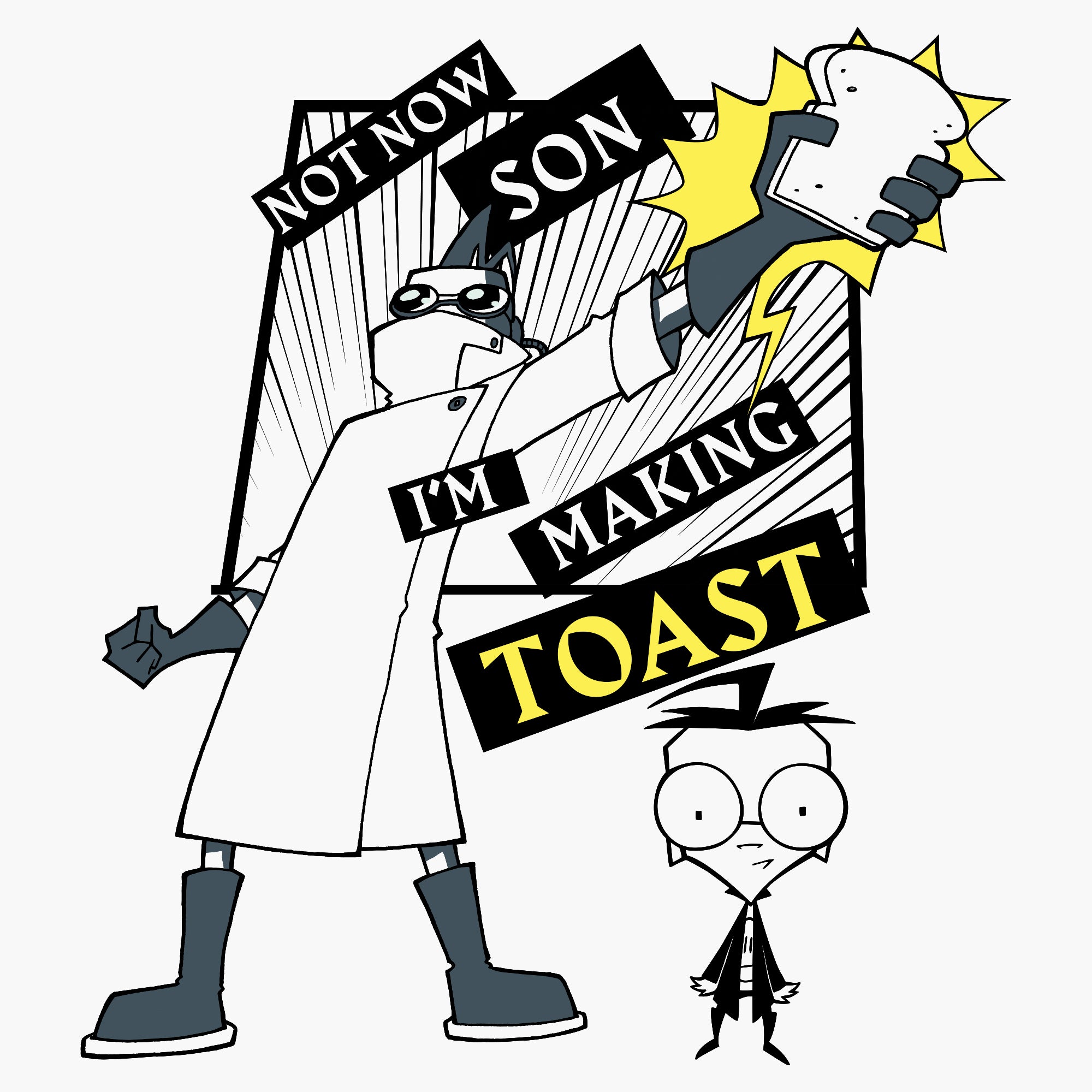 image on shirt: man holding up a piece of bread. comic book style background. boy named dib standing next to him. text: not now son i'm making toast