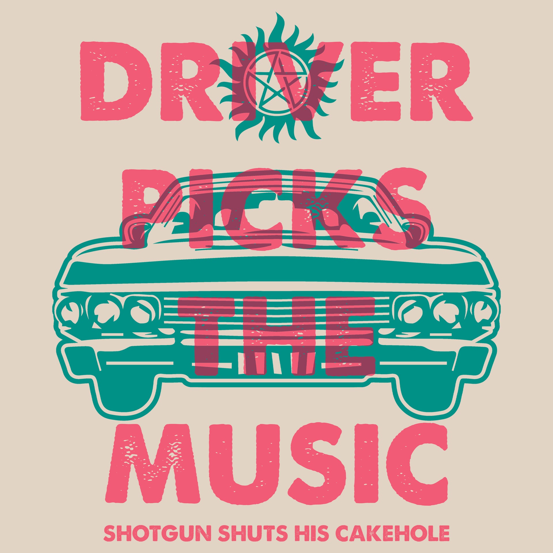 image on shirt: car. supernatural star symbol. text: driver picks the music shotgun shuts his cakehole